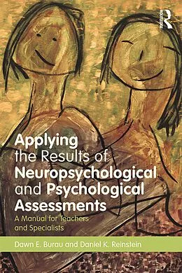 E-Book (epub) Applying the Results of Neuropsychological and Psychological Assessments von Dawn E. Burau, Daniel K. Reinstein