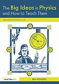 E-Book (pdf) The Big Ideas in Physics and How to Teach Them von Ben Rogers