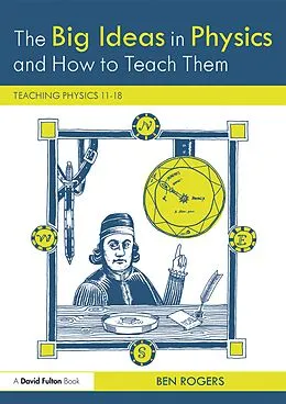 E-Book (pdf) The Big Ideas in Physics and How to Teach Them von Ben Rogers