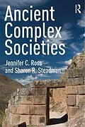 E-Book (epub) Ancient Complex Societies von Jennifer C. Ross, Sharon R. Steadman