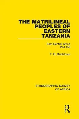 ePUB The Matrilineal Peoples of Eastern Tanzania (Zaramo, Luguru, Kaguru, Ngulu) von T. O. Beidelman