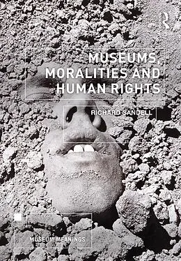 E-Book (epub) Museums, Moralities and Human Rights von Richard Sandell