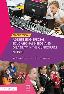 E-Book (pdf) Addressing Special Educational Needs and Disability in the Curriculum: Music von Victoria Jaquiss, Diane Paterson