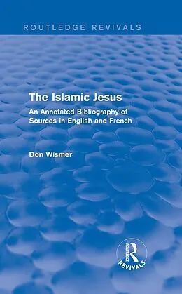E-Book (pdf) Routledge Revivals: The Islamic Jesus (1977) von Don Wismer