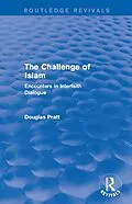 E-Book (epub) Routledge Revivals: The Challenge of Islam (2005) von Douglas Pratt