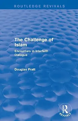E-Book (epub) Routledge Revivals: The Challenge of Islam (2005) von Douglas Pratt