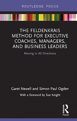 eBook (epub) The Feldenkrais Method for Executive Coaches, Managers, and Business Leaders de Garet Newell, Simon Paul Ogden