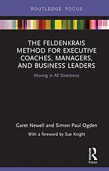 E-Book (pdf) The Feldenkrais Method for Executive Coaches, Managers, and Business Leaders von Garet Newell, Simon Paul Ogden