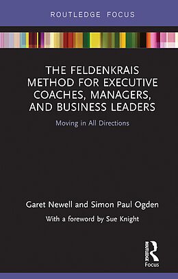 E-Book (pdf) The Feldenkrais Method for Executive Coaches, Managers, and Business Leaders von Garet Newell, Simon Paul Ogden