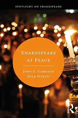 E-Book (pdf) Shakespeare at Peace von Kyle Pivetti, John S. Garrison