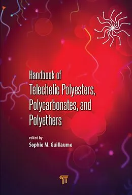 E-Book (epub) Handbook of Telechelic Polyesters, Polycarbonates, and Polyethers von Sophie M. Guillaume