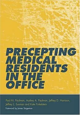 E-Book (epub) Precepting Medical Residents in the Office von Paul M. Paulman, Audrey A. Paulman, Francesca Forzano