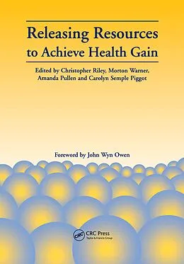 E-Book (epub) Releasing Resources to Achieve Health Gain von Christopher Riley, Morton Warner, Amanda Pullen
