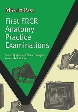 E-Book (epub) First FRCR Anatomy Practice Examinations von Shaun Quigley, Sean Flanagan