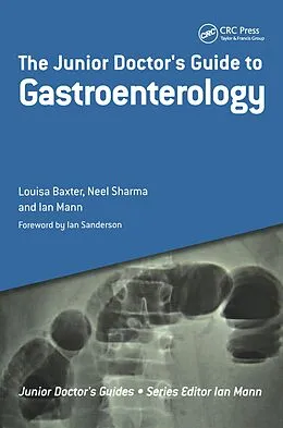 E-Book (epub) The Junior Doctor's Guide to Gastroenterology von Louisa Baxter, Neel Sharma, Ian Mann