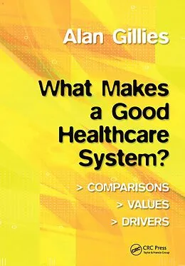 E-Book (epub) What Makes a Good Healthcare System? von Alan Gillies