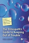 E-Book (epub) The Osteopath's Guide to Keeping Out of Trouble von Paul Lambden