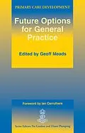 E-Book (epub) Future Options for General Practice von Geoff Meads, Ian Carruthers