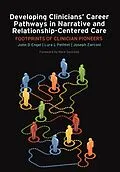 ePUB Developing Clinicians' Career Pathways in Narrative and Relationship-Centered Care von John D Engel, Lura L Pethtel, Joseph Zarconi