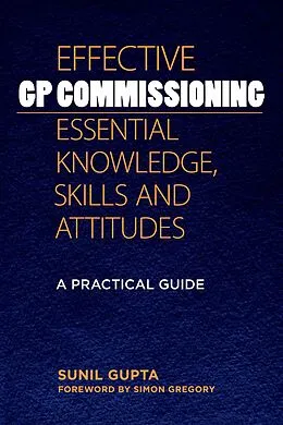 E-Book (epub) Effective GP Commissioning - Essential Knowledge, Skills and Attitudes von Sunil Gupta