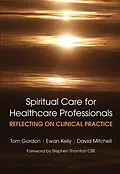 E-Book (epub) Reflecting on Clinical Practice Spiritual Care for Healthcare Professionals von Gordon Tom, Kelly Ewan, David Mitchell