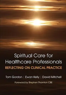 E-Book (epub) Reflecting on Clinical Practice Spiritual Care for Healthcare Professionals von Gordon Tom, Kelly Ewan, David Mitchell