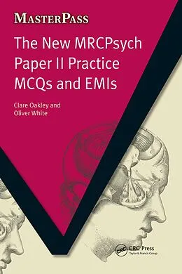 E-Book (epub) The New MRCPsych Paper II Practice MCQs and EMIs von Clare Oakley, Oliver White, Theo Schofield