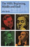 E-Book (epub) The NHS - Beginning, Middle and End? von John Marks