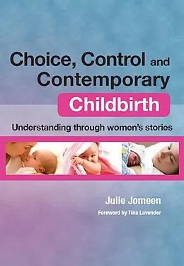 E-Book (epub) Choice, Control and Contemporary Childbirth von Julie Jomeen, Lura L. Pethtel