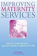 E-Book (epub) Improving Maternity Services von Denis Walsh, Sheila Kitzinger, Norman Ellis