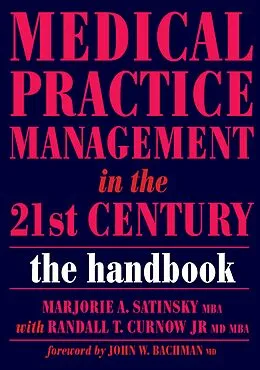 E-Book (epub) Medical Practice Management in the 21st Century von Marjorie Satinsky, Randall T Curnow