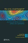 ePUB How to be a Good Enough GP von Gerhard Wilke, Simon Freeman