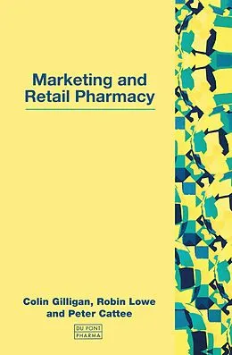 ePUB Marketing and Retail Pharmacy von Colin Gilligan, Robin Lowe, Peter Cattee