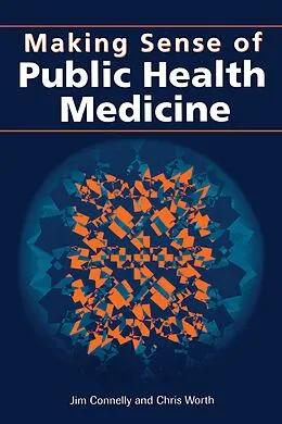 E-Book (epub) Making Sense of Public Health Medicine von Jim Connelly, Chris Worth