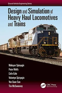 ePUB Design and Simulation of Heavy Haul Locomotives and Trains von Maksym Spiryagin, Peter Wolfs, Colin Cole