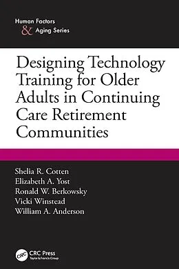 E-Book (epub) Designing Technology Training for Older Adults in Continuing Care Retirement Communities von Shelia R. Cotten, Elizabeth A. Yost, Ronald W. Berkowsky