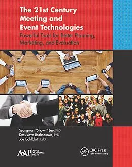 E-Book (epub) The 21st Century Meeting and Event Technologies von Seungwon "Shawn" Lee, Dessislava Boshnakova, Joe Goldblatt