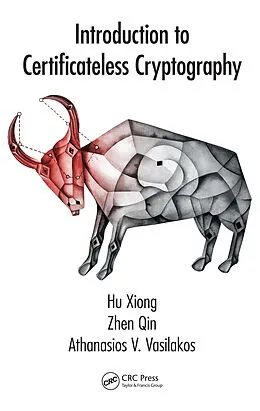 E-Book (epub) Introduction to Certificateless Cryptography von Hu Xiong, Zhen Qin, Athanasios V. Vasilakos