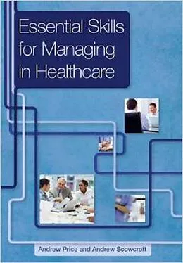 E-Book (epub) Essential Skills for Managing in Healthcare von Andrew Price, Andrew Scowcroft