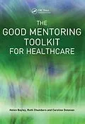 E-Book (epub) The Good Mentoring Toolkit for Healthcare von Helen Bayley, Ruth Chambers, Caroline Donovan