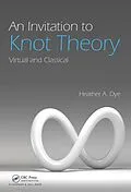 ePUB An Invitation to Knot Theory von Heather A. Dye