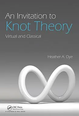 ePUB An Invitation to Knot Theory von Heather A. Dye