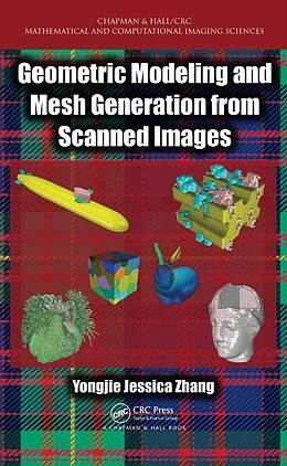 E-Book (epub) Geometric Modeling and Mesh Generation from Scanned Images von Yongjie Jessica Zhang