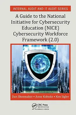 E-Book (pdf) A Guide to the National Initiative for Cybersecurity Education (NICE) Cybersecurity Workforce Framework (2.0) von Dan Shoemaker, Anne Kohnke, Ken Sigler