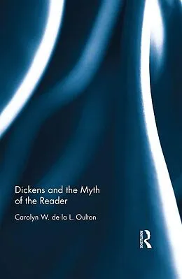 E-Book (epub) Dickens and the Myth of the Reader von Carolyn W. De La L. Oulton