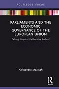PDF Parliaments and the Economic Governance of the European Union von Aleksandra Maatsch