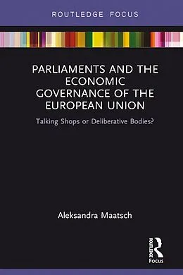 PDF Parliaments and the Economic Governance of the European Union von Aleksandra Maatsch