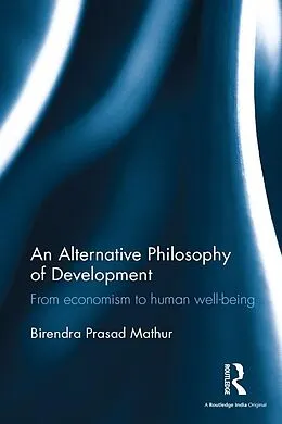 E-Book (pdf) An Alternative Philosophy of Development von Birendra Prasad Mathur