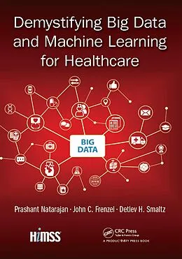 E-Book (pdf) Demystifying Big Data and Machine Learning for Healthcare von Prashant Natarajan, John C. Frenzel, Detlev H. Smaltz