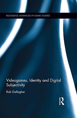 eBook (epub) Videogames, Identity and Digital Subjectivity de Rob Gallagher